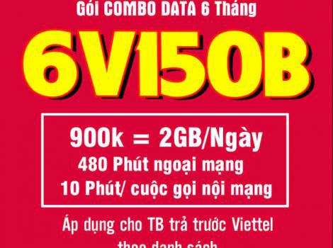 6V150B Viettel đăng ký nhận ngay 2Gb/ ngày + miễn phí cước thoại trong 6 tháng