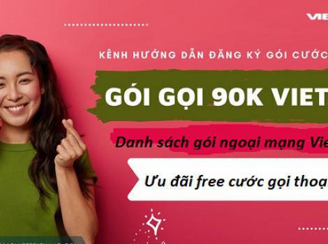 Danh sách gói ngoại mạng Viettel 90k/ tháng free cước gọi thoại
