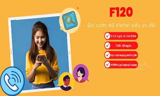 Miễn phí gọi thoại ưu đãi data tốc độ cao cước phí chỉ 120k/ tháng với gói F120 Viettel